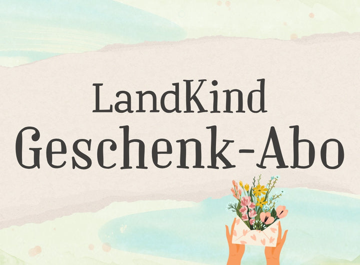 LandKind im Geschenk-Abo